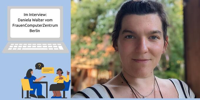 Zusammengesetzte Grafik mit 2 Frauen, die um einen Tisch sitzen. Darüber ein Laptop und Text darauf: Im Interview: Daniela Walter vomFrauenComputerZentrumBerlin. Rechts daneben ein Porträtfoto einer Frau,diein die Kamera blickt.