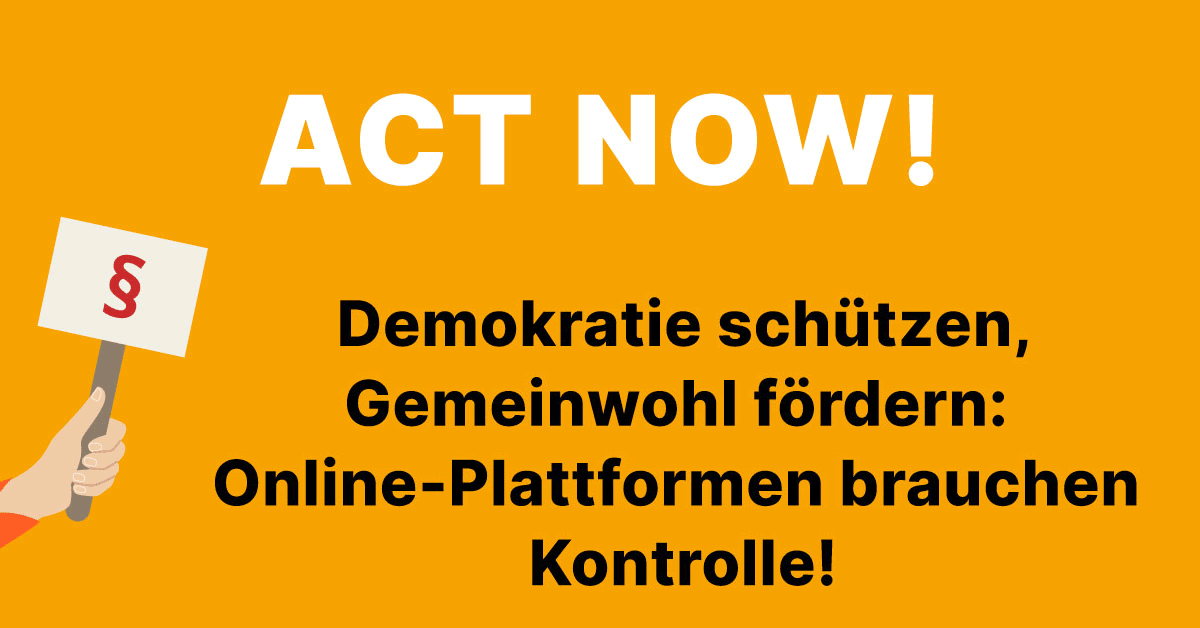 Info-Grafik: ACT NOW! Demokratie schützen, Gemeinwohl fördern, Online-Plattformen brauchen Kontrolle!