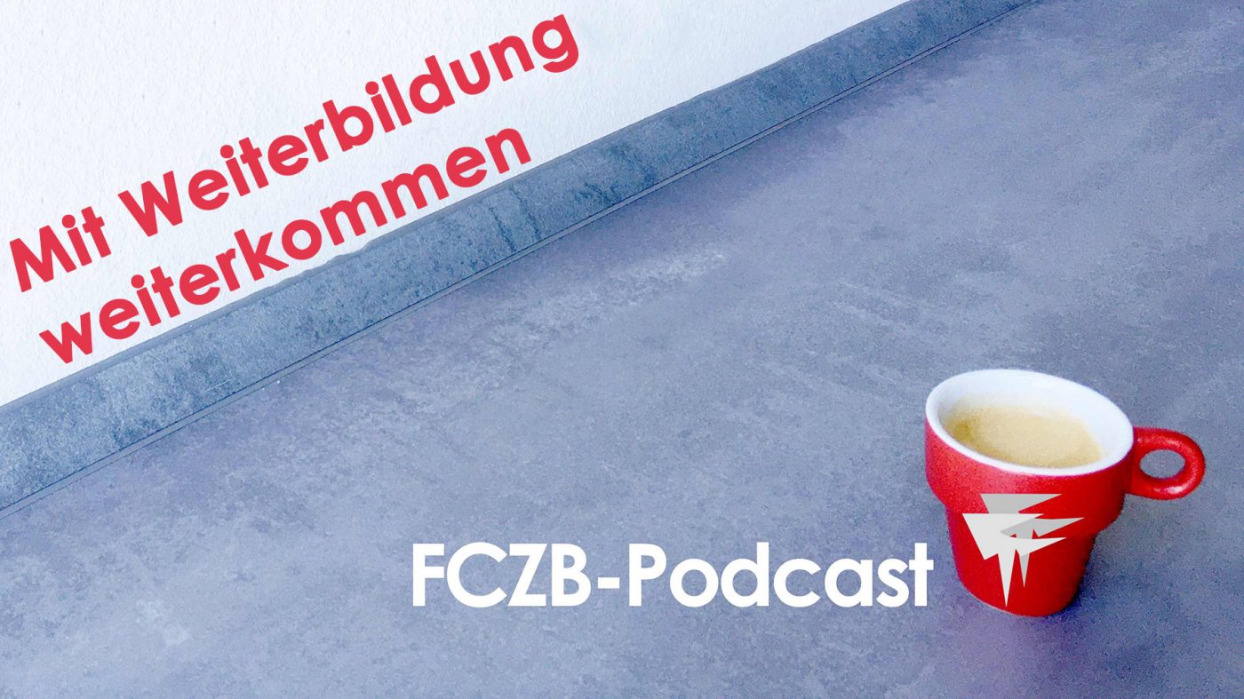 FCZB-Podcast: Mit Weiterbildung weiterkommen